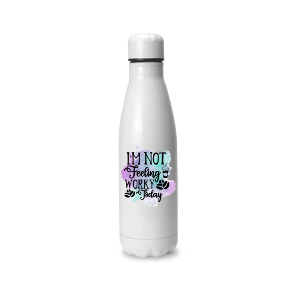 Im not Feeling Worky Today Bottle